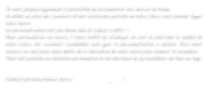 Je vous propose également la possibilité de personnaliser vos leurres de traîne.
En effet, en plus des couleurs et des inclusions possible de votre choix, vous pouvez signer votre leurre.
La personnalisation est une bonne idée de cadeau a offrir !
Pour personnaliser un leurre, il vous suffit de m’envoyer un mail en précisant le modèle de votre choix, les couleurs souhaitées ainsi que la personnalisation a inclure. Puis vous recevrai un mail pour vous avertir de la réalisation de votre leurre pour pouvoir le récupérer.
Tout est possible en inclusion personnalisé en un maximum de 10 caractères ou bien un logo.


Contact personnalisation leurre : bonsai-lures@lagoon.nc
